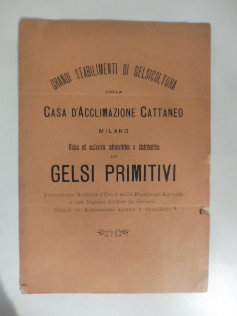 Grandi stabilimenti di gelsicoltura della casa d'acclimazione Cattaneo, Milano. Unica ed esclusiva introduttrice e distributrice dei gelsi primitivi